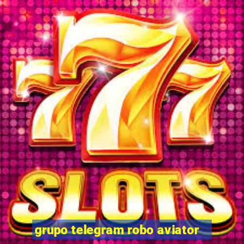 grupo telegram robo aviator